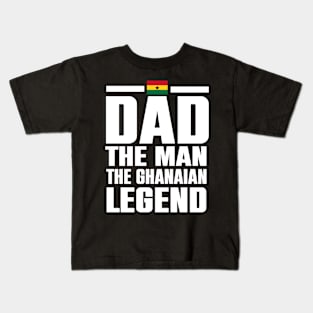 Dad The Man The Ghanaian Legend Father's Gift Kids T-Shirt